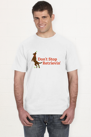 White t-shirt with the words "Don't Stop Retrievin'" written in orange.  To the left is a brown retriever dog catching a ball