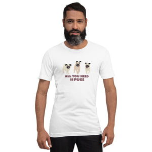 White t-shirt with 3 pug dogs on the front and the words “All you need is pugs” written underneath in black.